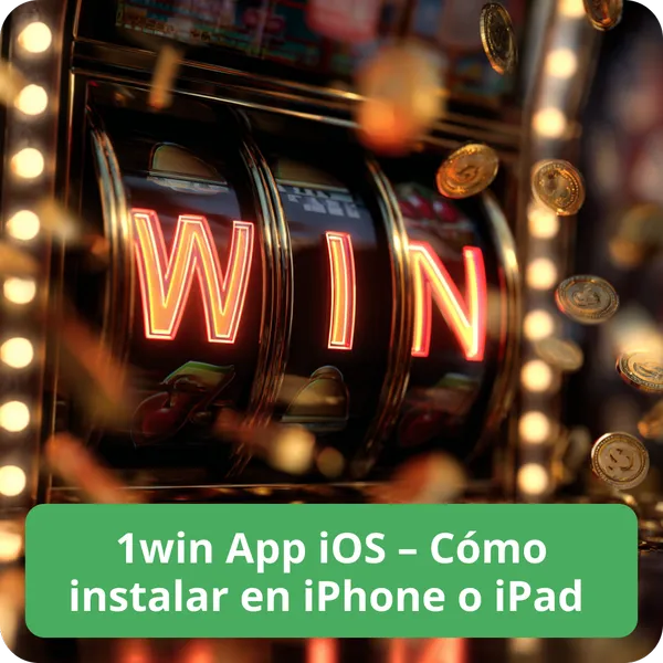 1win App iOS – Cómo instalar en iPhone o iPad